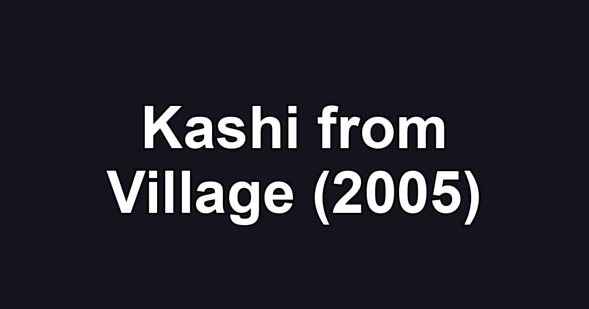 Kashi from Village (2005)