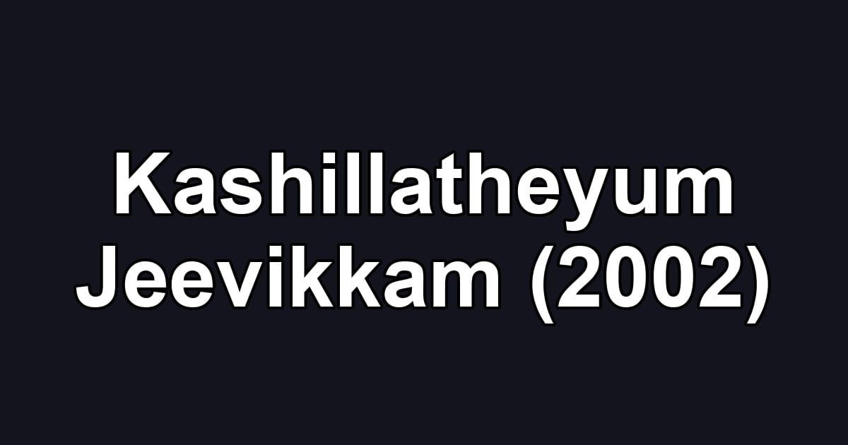 Kashillatheyum Jeevikkam (2002)