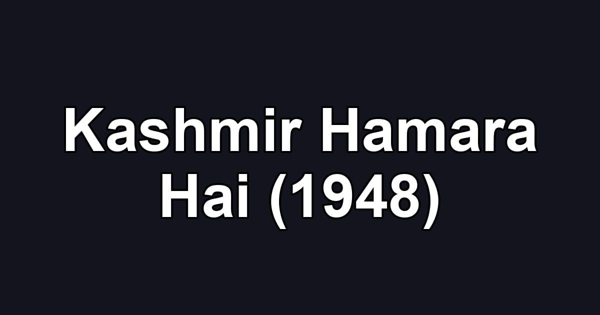 Kashmir Hamara Hai (1948)