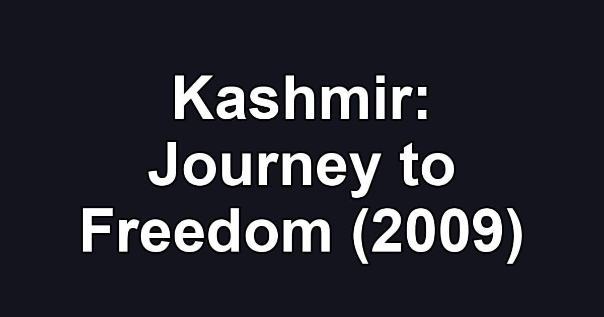 Kashmir: Journey to Freedom (2009)