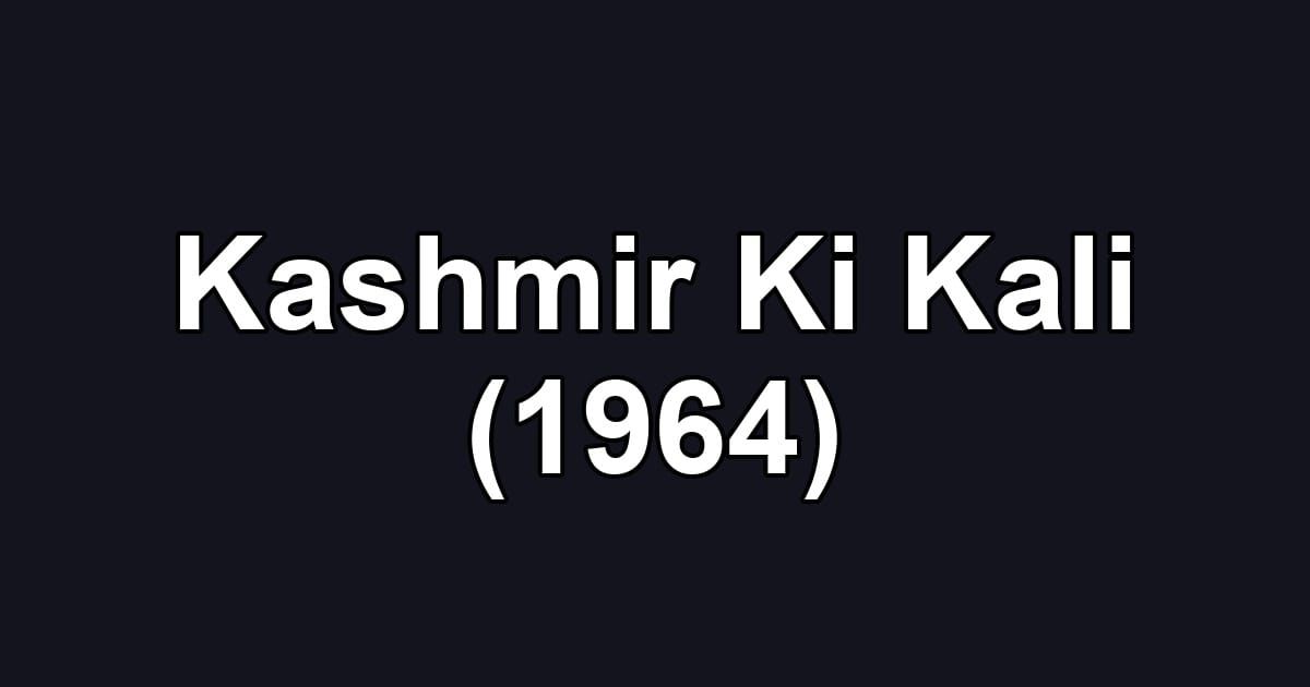 Kashmir Ki Kali (1964)