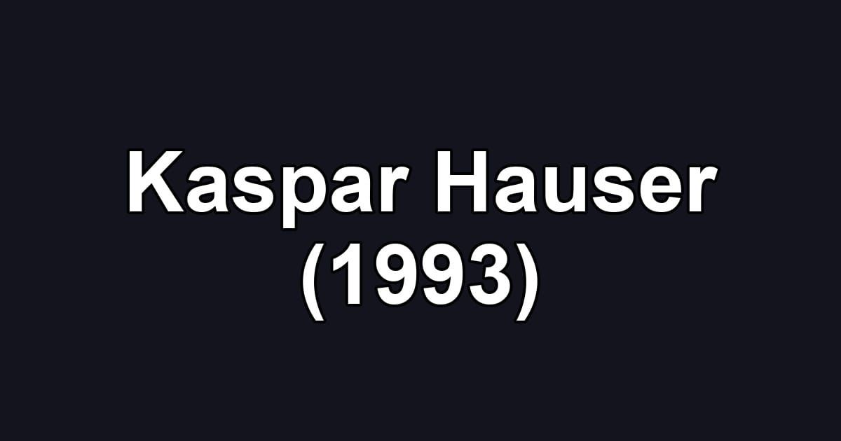 Kaspar Hauser (1993)