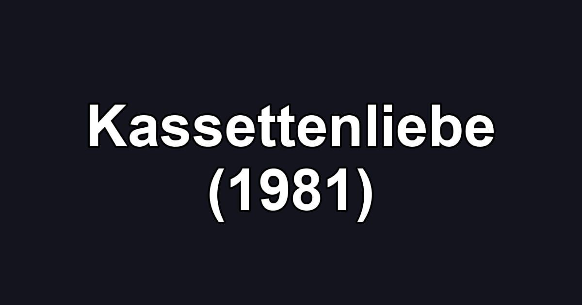 Kassettenliebe (1981)