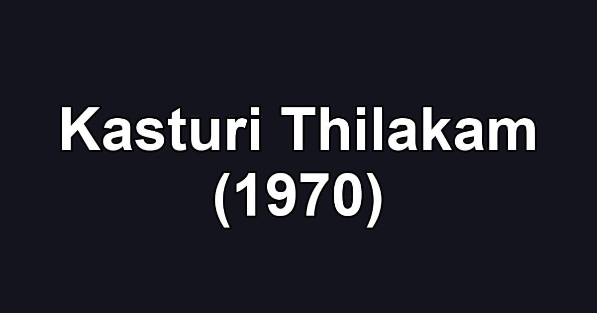 Kasturi Thilakam (1970)