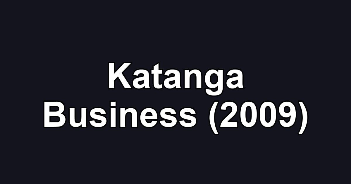 Katanga Business (2009)