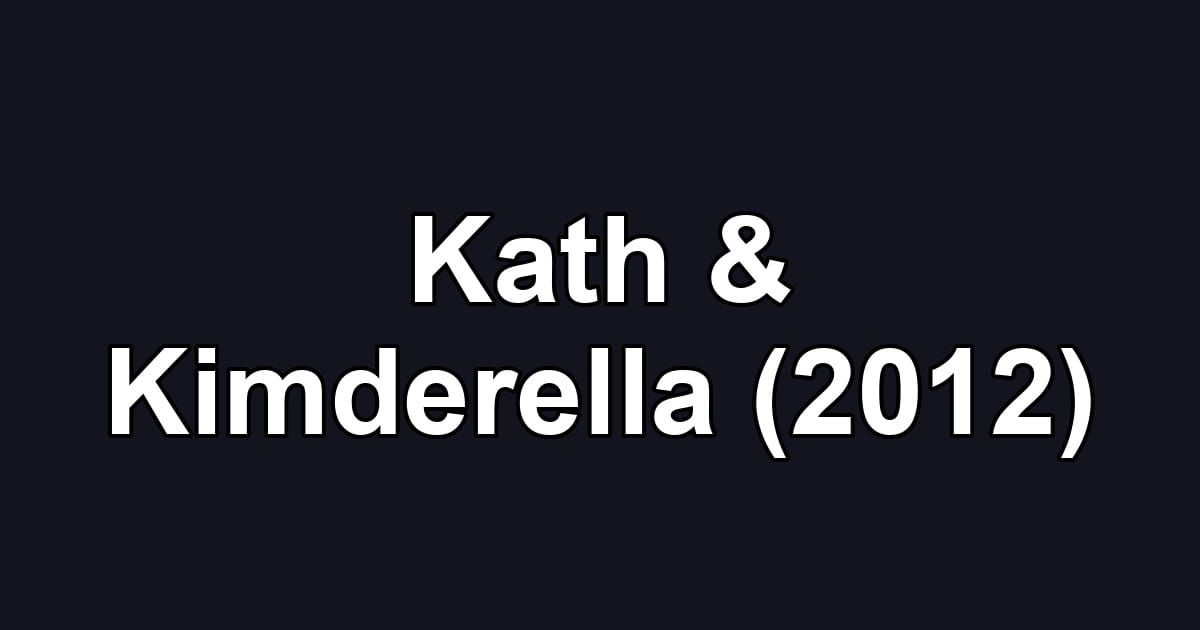 Kath & Kimderella (2012)