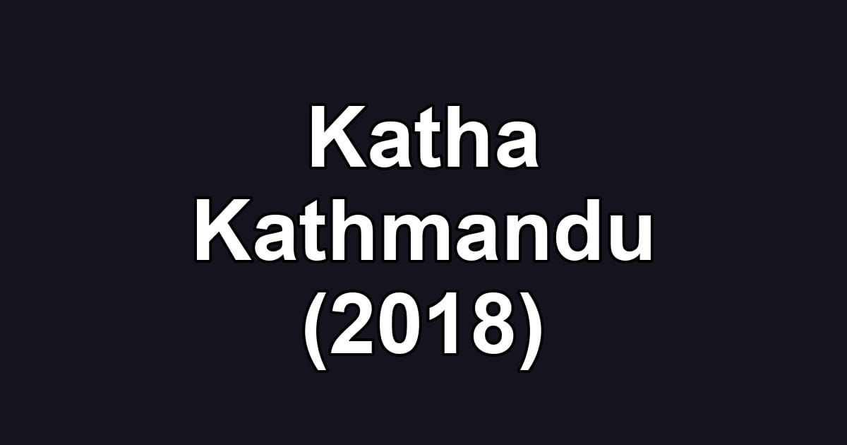 Katha Kathmandu (2018)