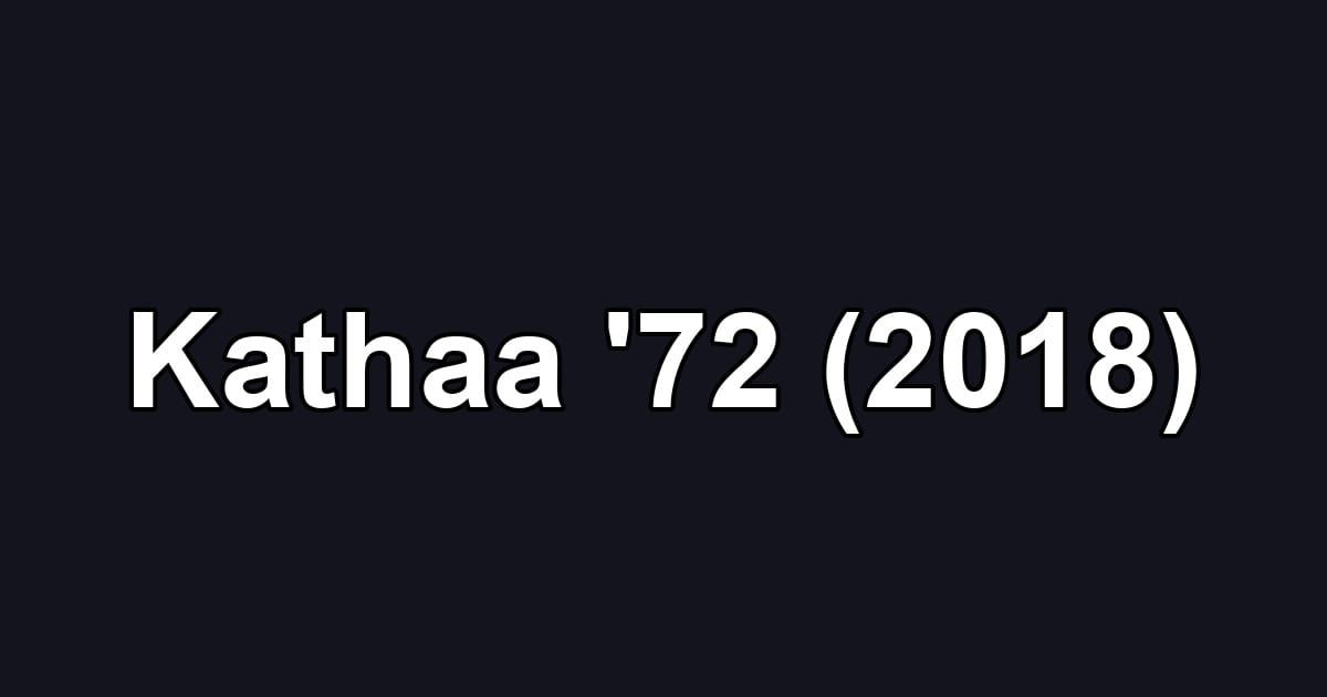 Kathaa '72 (2018)