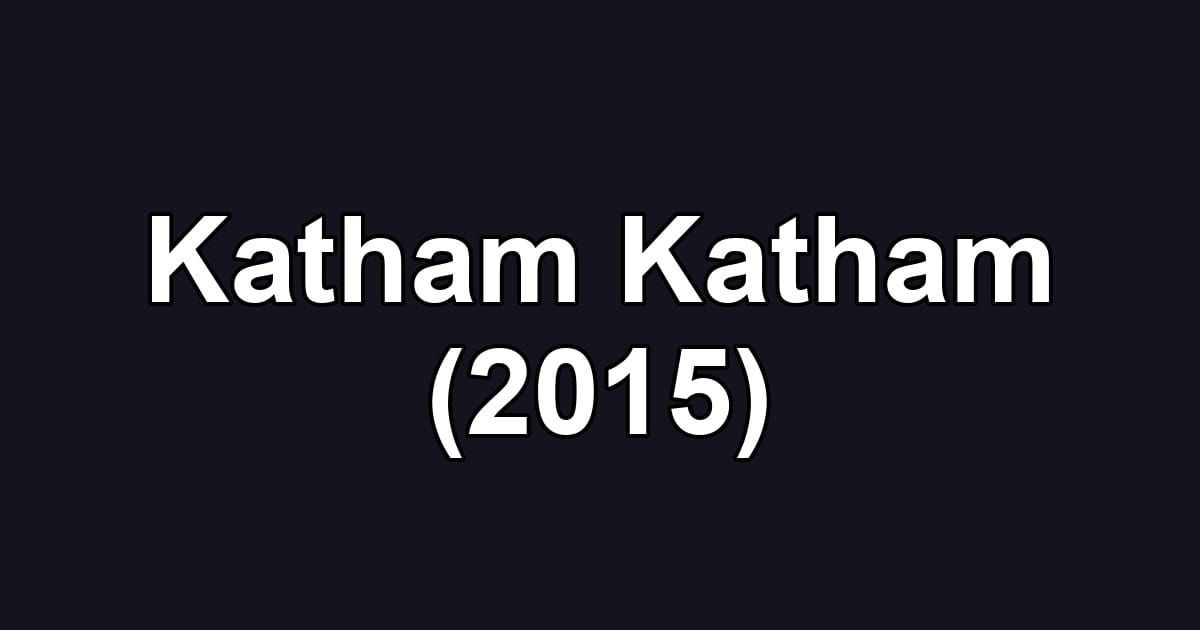 Katham Katham (2015)