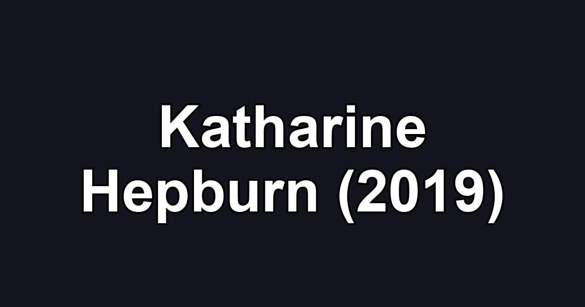 Katharine Hepburn (2019)