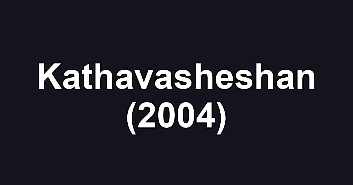 Kathavasheshan (2004)