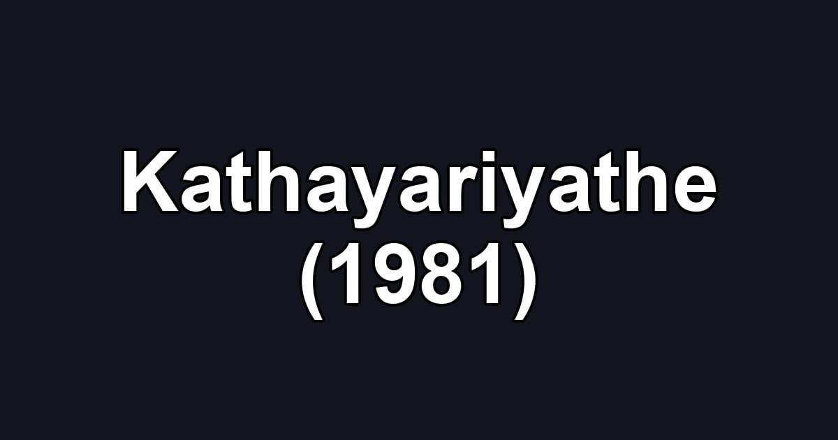 Kathayariyathe (1981)