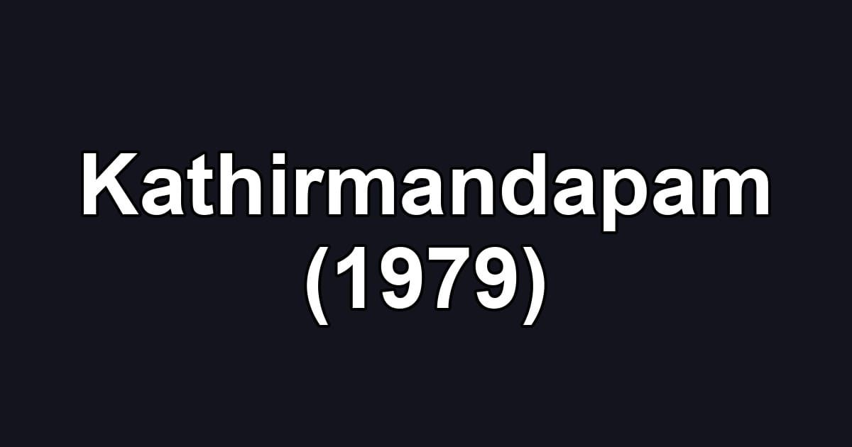Kathirmandapam (1979)