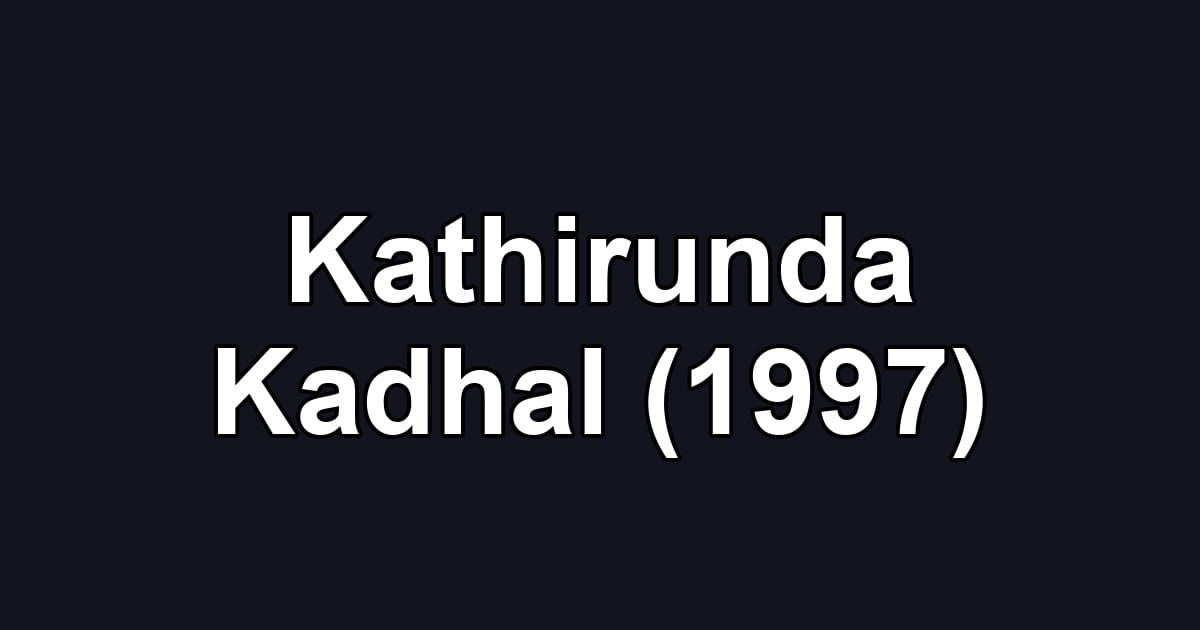 Kathirunda Kadhal (1997)