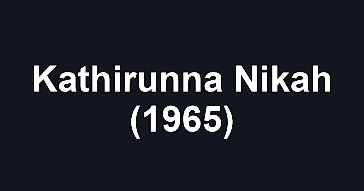 Kathirunna Nikah (1965)