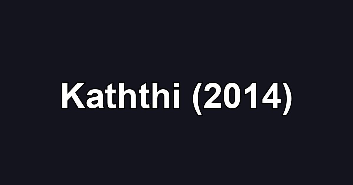 Kaththi (2014)