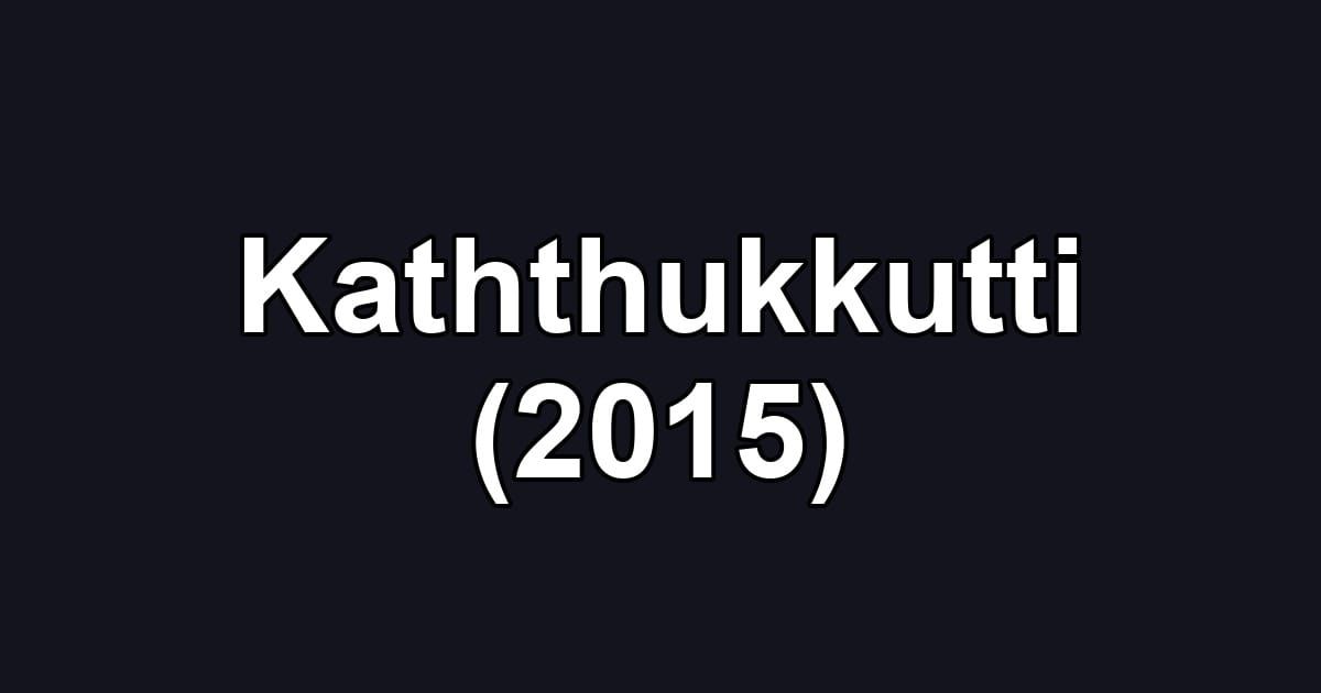 Kaththukkutti (2015)