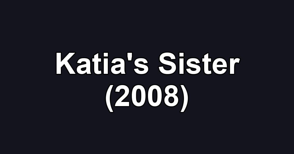 Katia's Sister (2008)