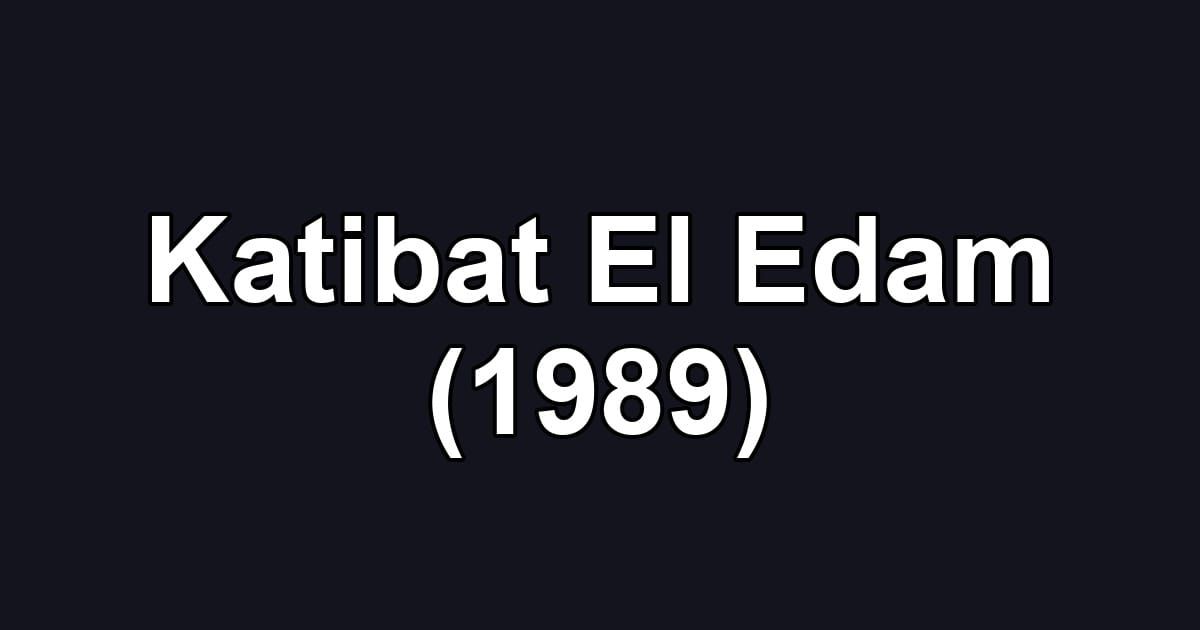 Katibat El Edam (1989)