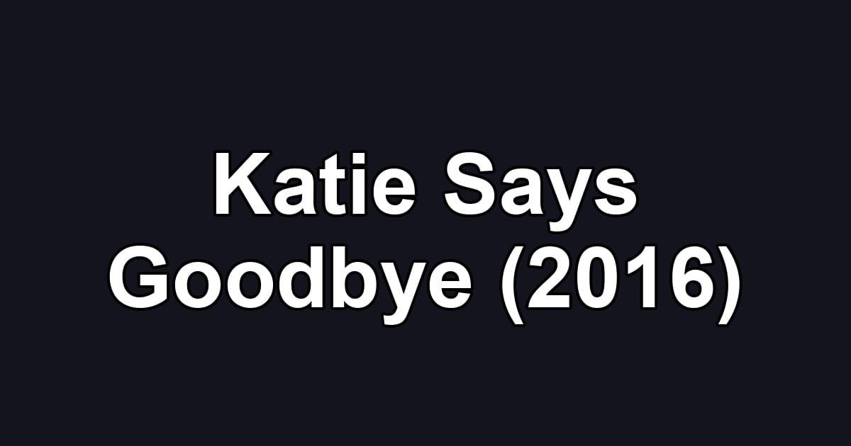 Katie Says Goodbye (2016)