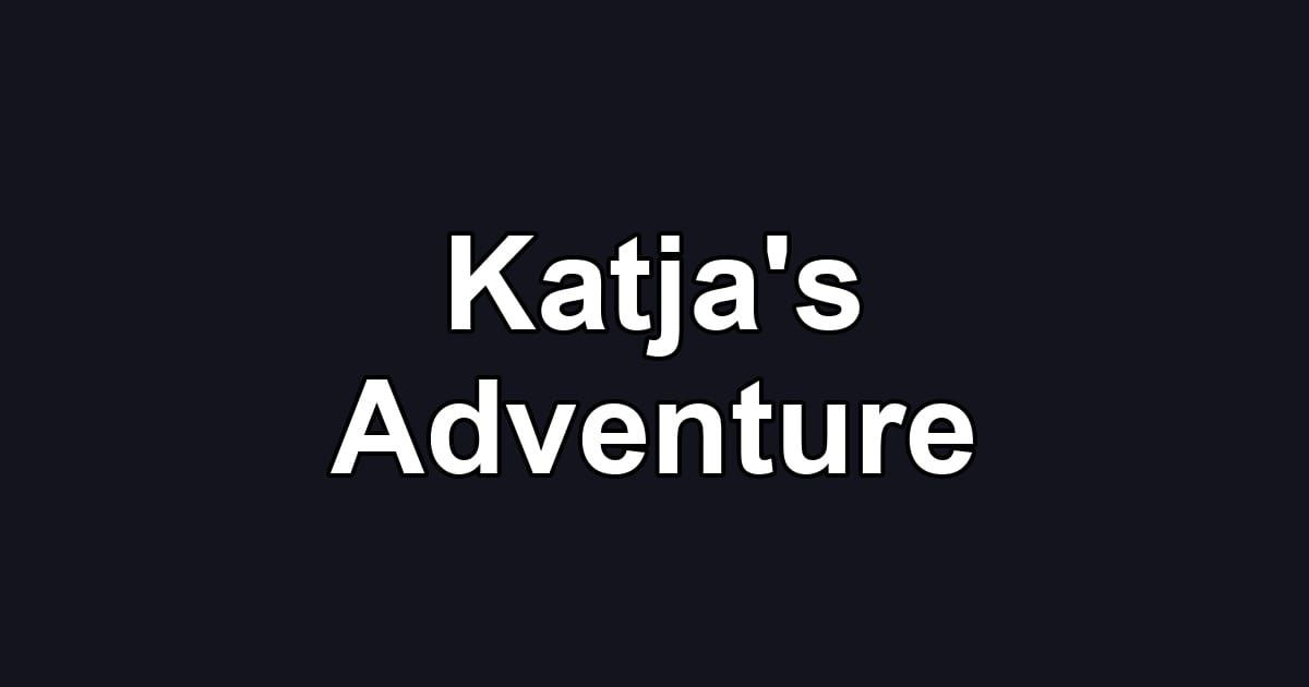 Katja's Adventure