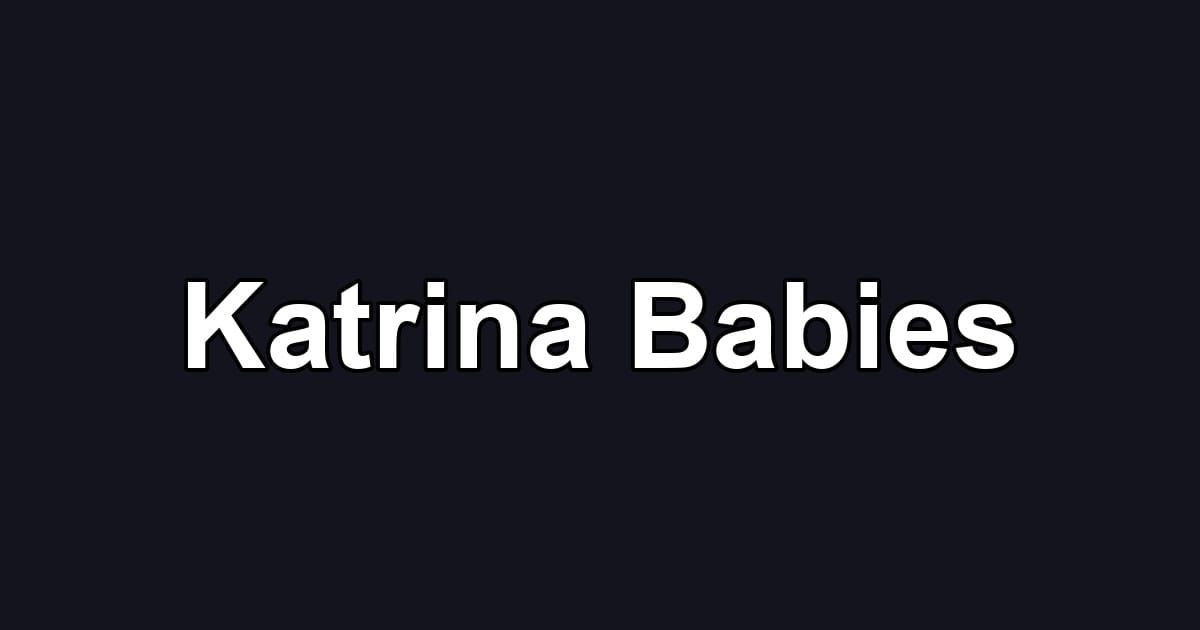 Katrina Babies