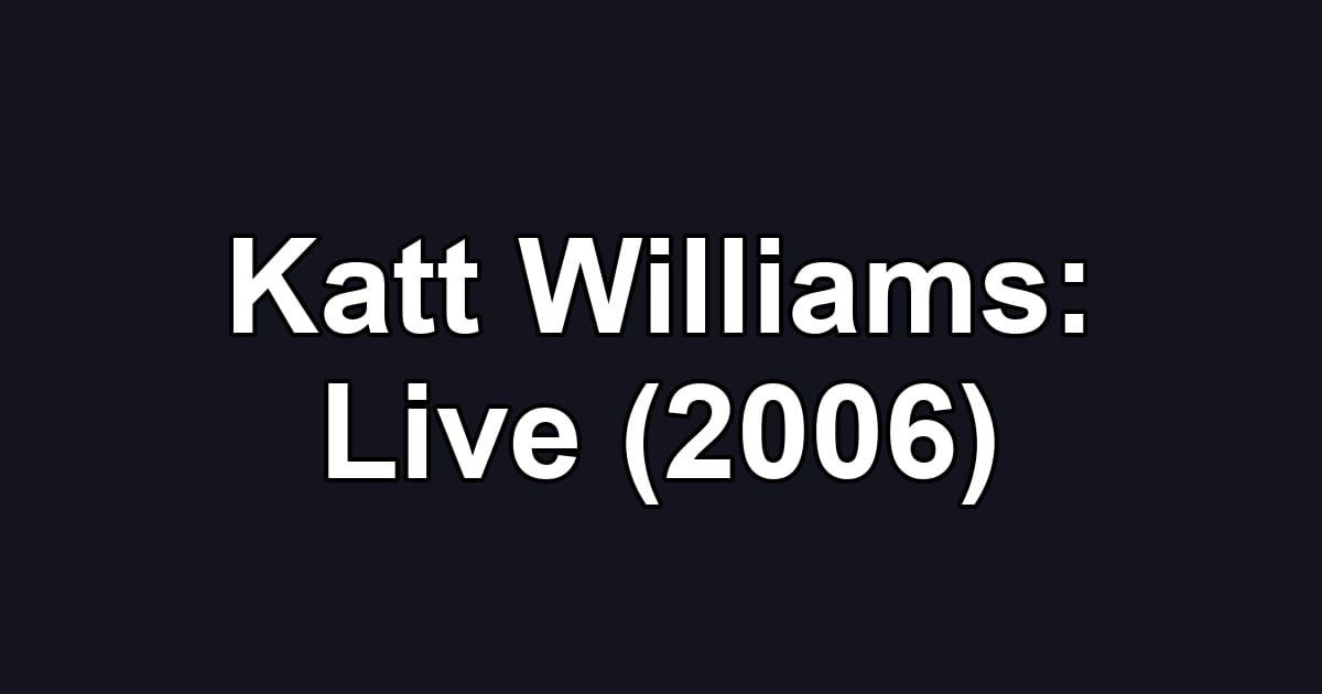 Katt Williams: Live (2006)