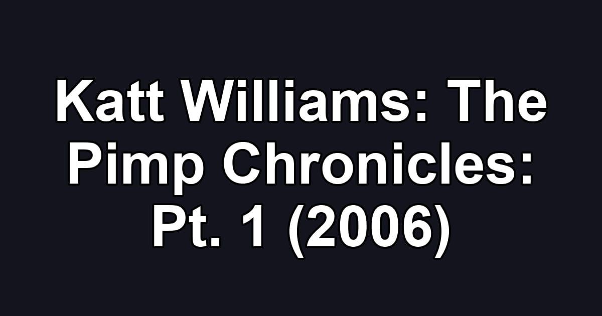 Katt Williams: The Pimp Chronicles: Pt. 1 (2006)
