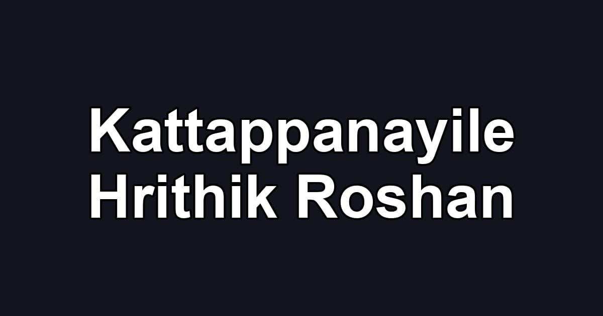 Kattappanayile Hrithik Roshan