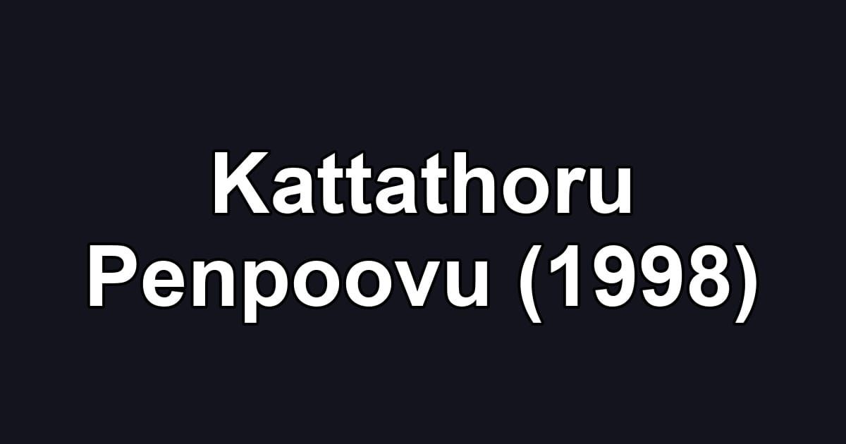 Kattathoru Penpoovu (1998)