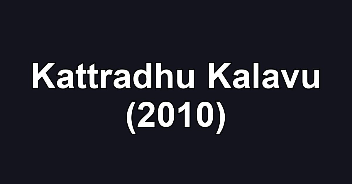Kattradhu Kalavu (2010)
