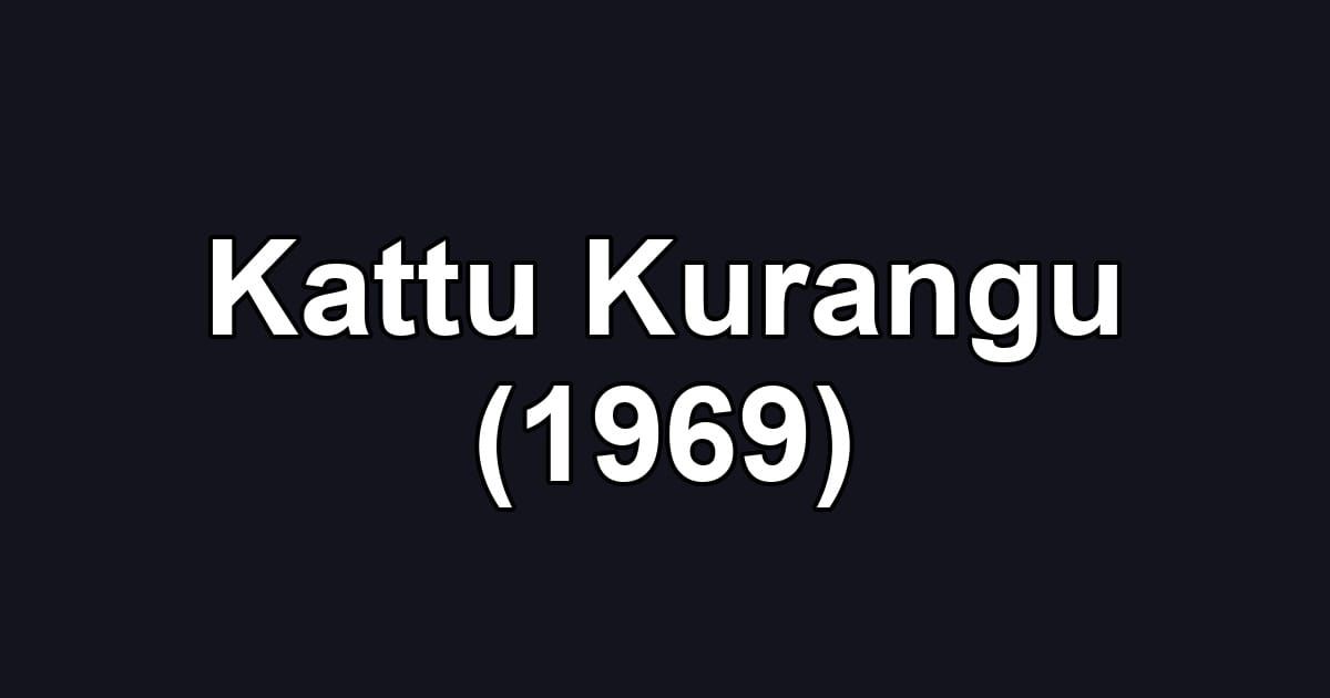 Kattu Kurangu (1969)