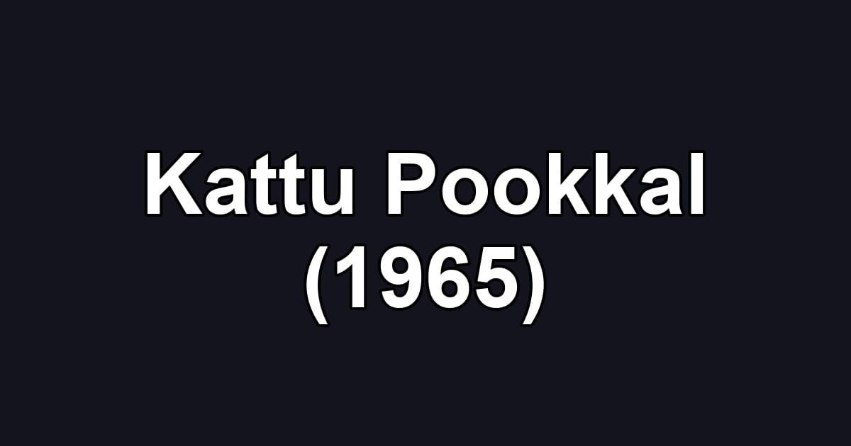 Kattu Pookkal (1965)