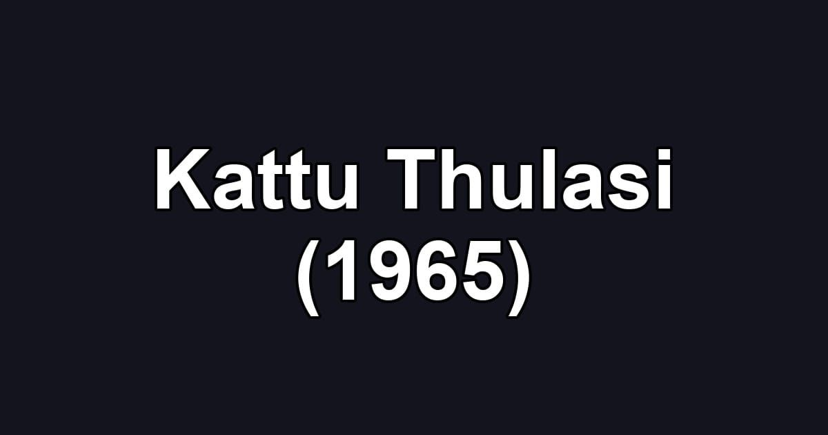 Kattu Thulasi (1965)