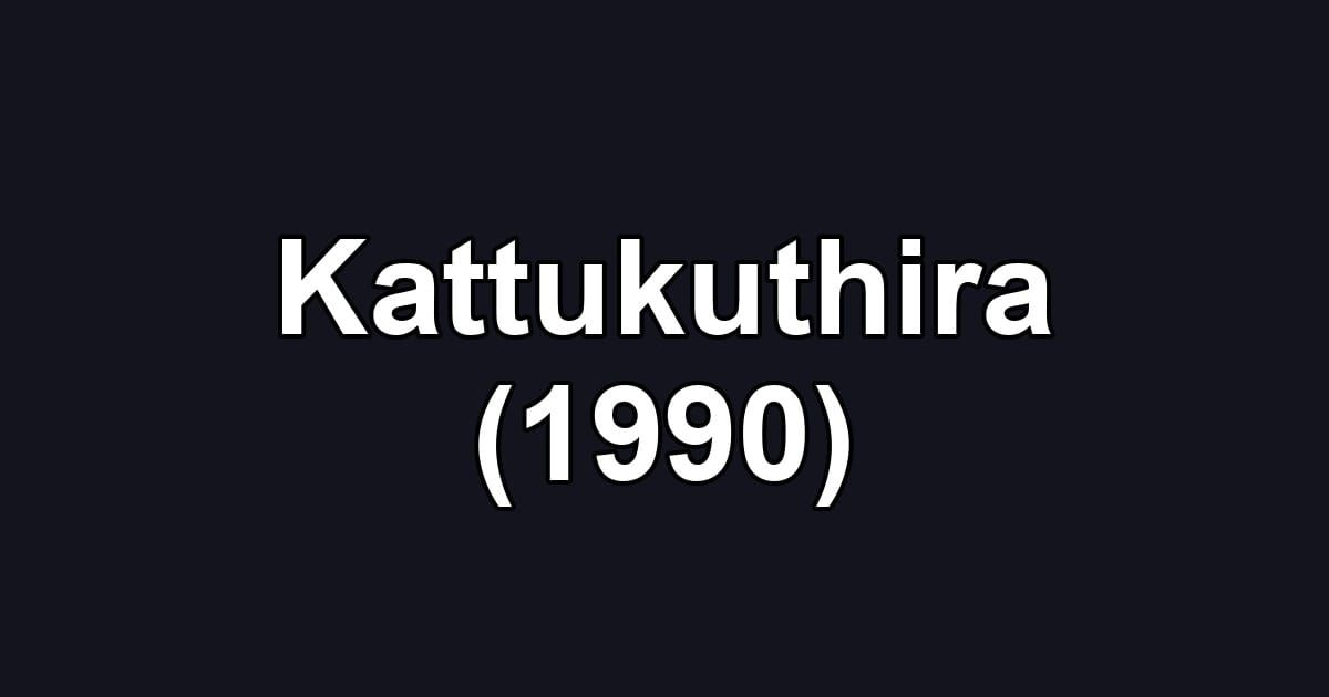 Kattukuthira (1990)