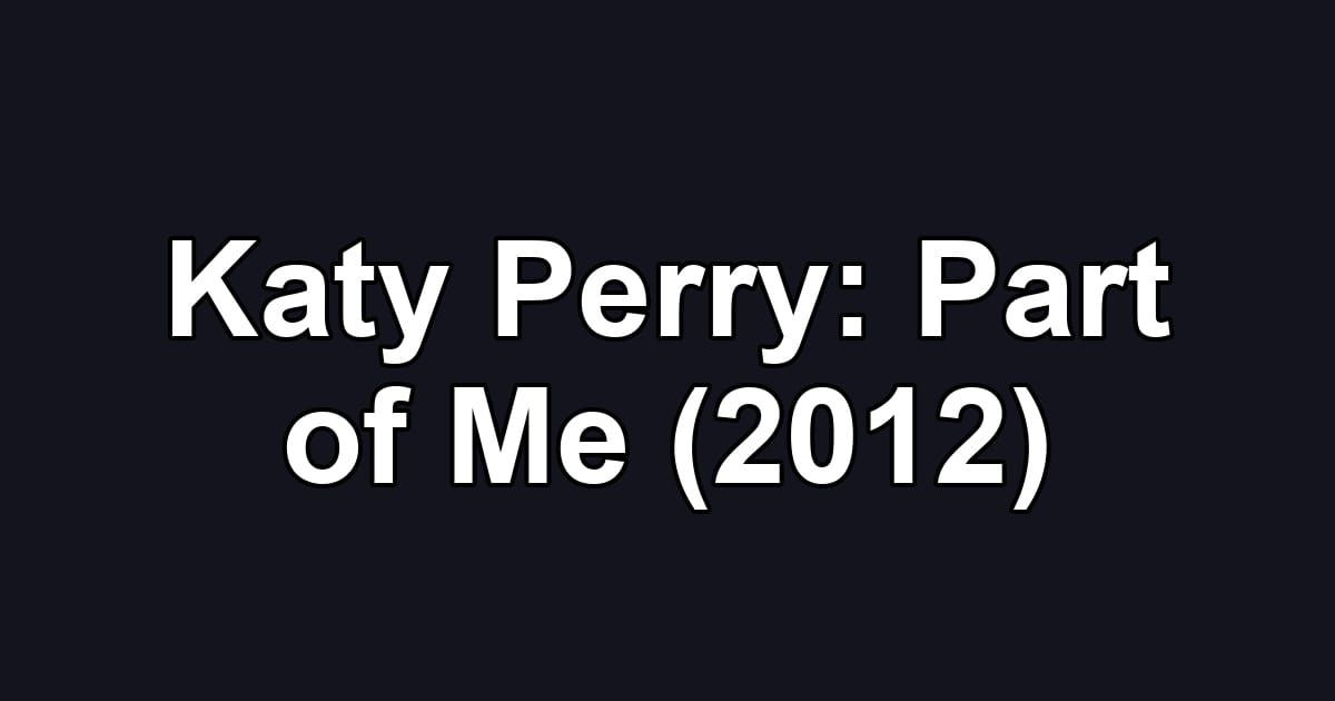 Katy Perry: Part of Me (2012)