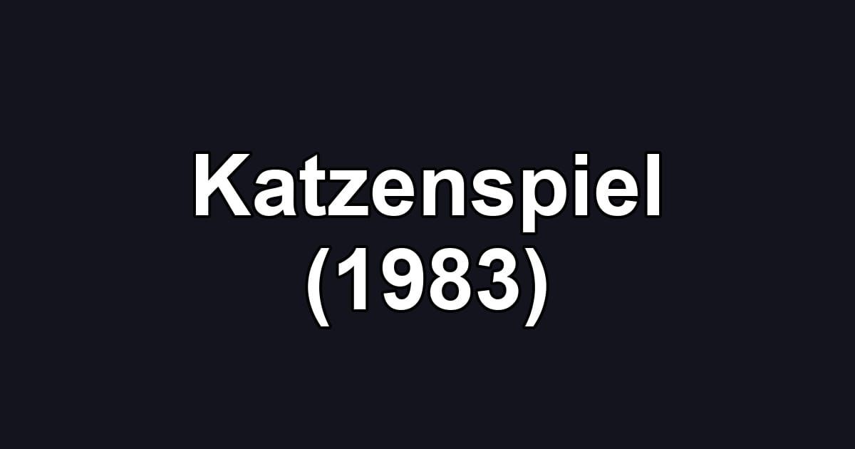 Katzenspiel (1983)