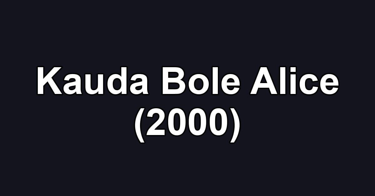 Kauda Bole Alice (2000)