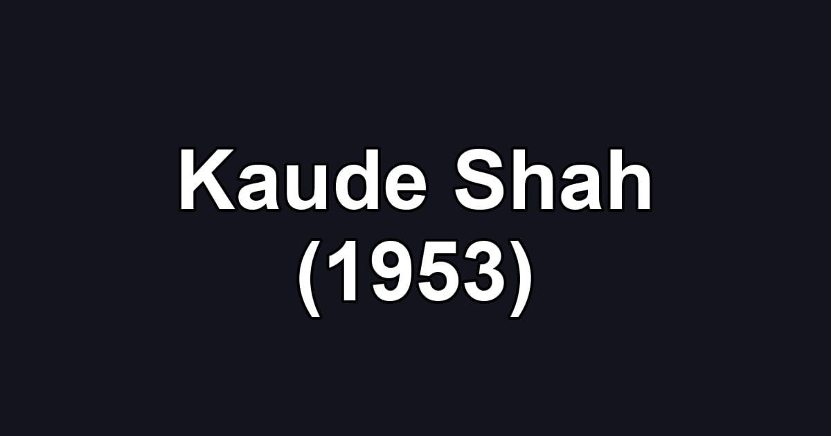 Kaude Shah (1953)