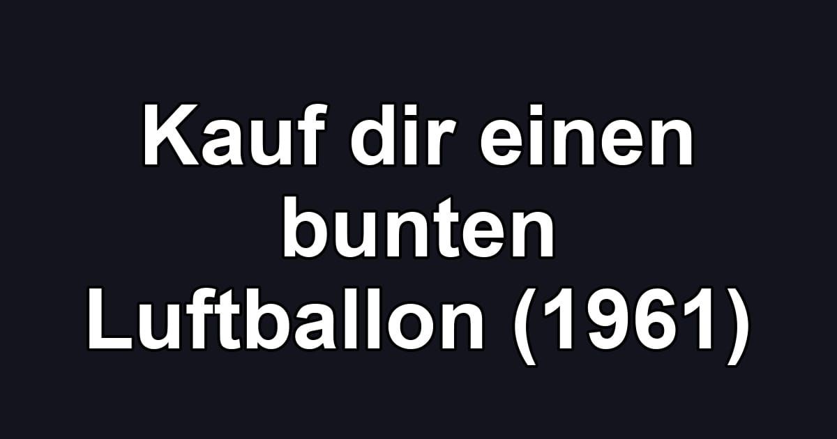 Kauf dir einen bunten Luftballon (1961)