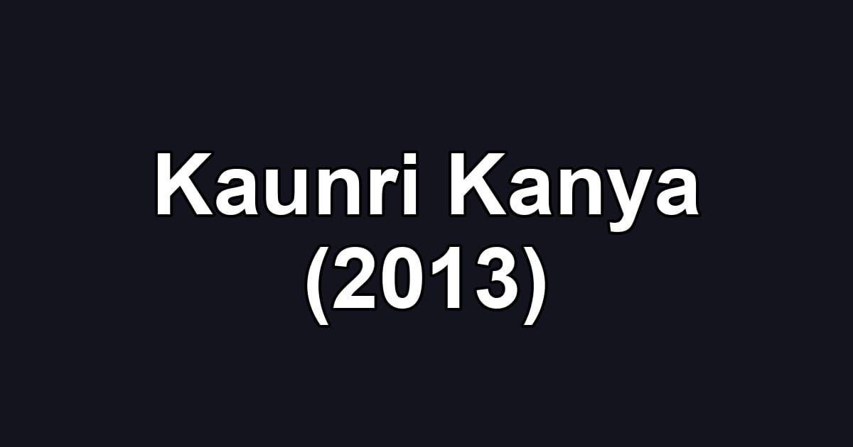 Kaunri Kanya (2013)