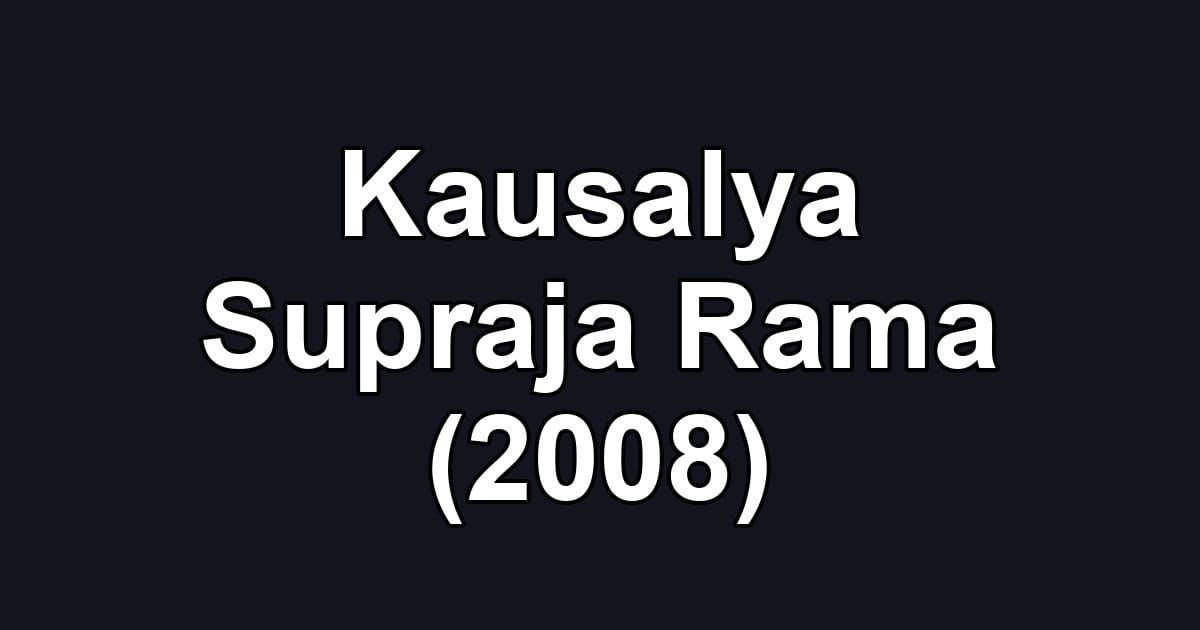 Kausalya Supraja Rama (2008)