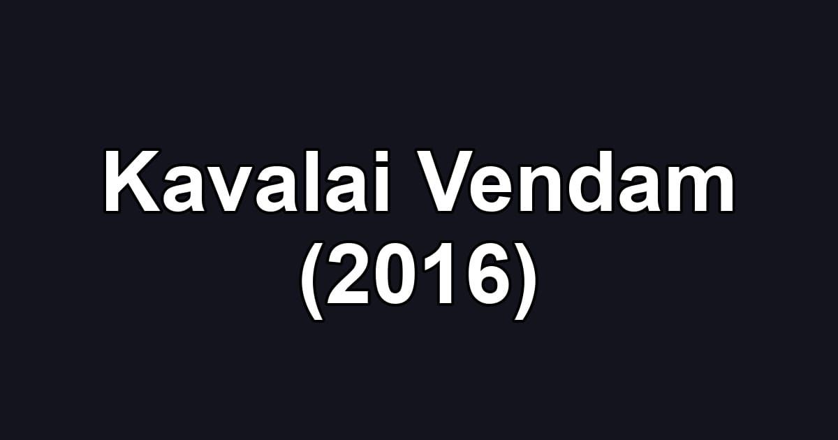 Kavalai Vendam (2016)