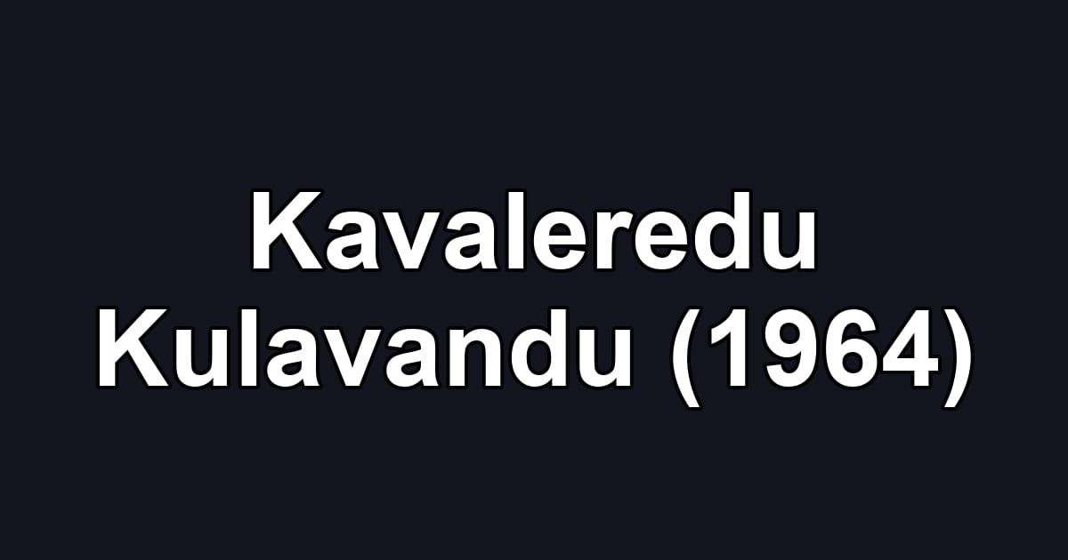 Kavaleredu Kulavandu (1964)