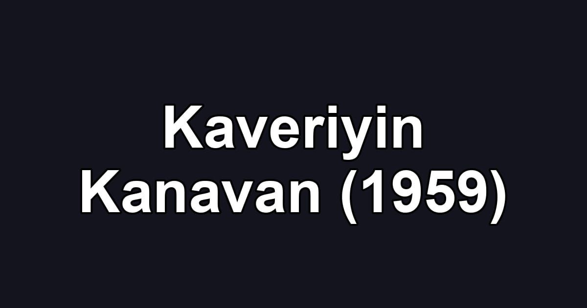 Kaveriyin Kanavan (1959)