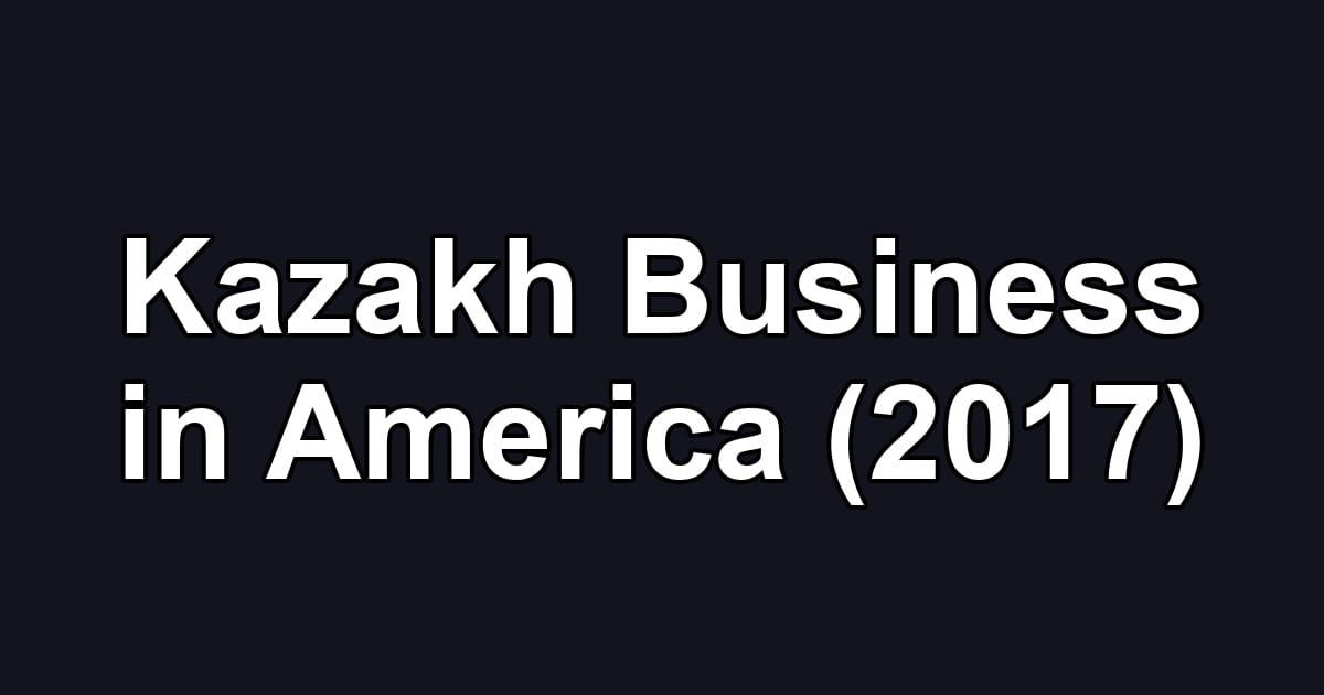 Kazakh Business in America (2017)