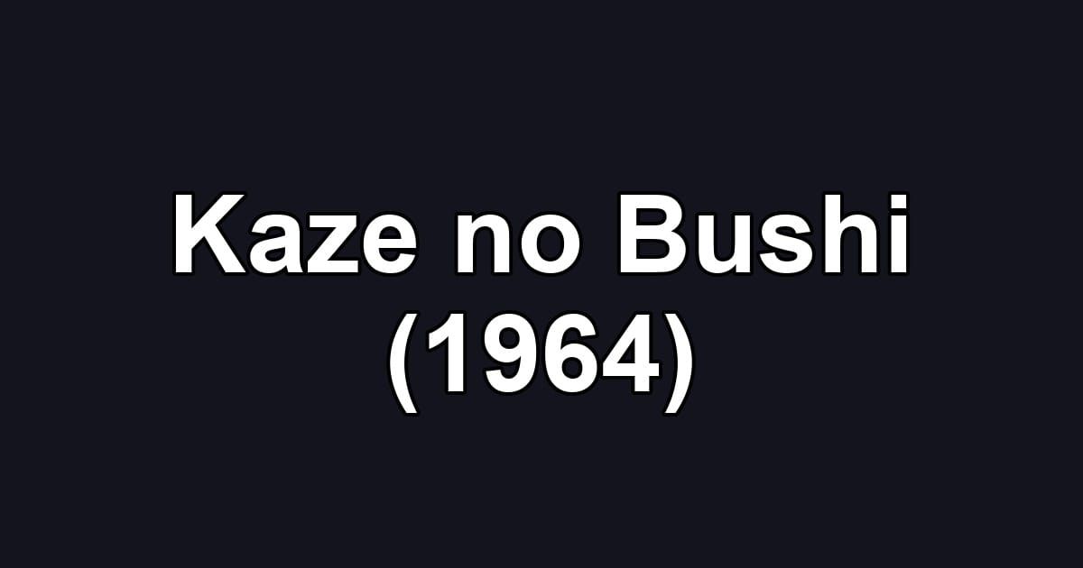 Kaze no Bushi (1964)