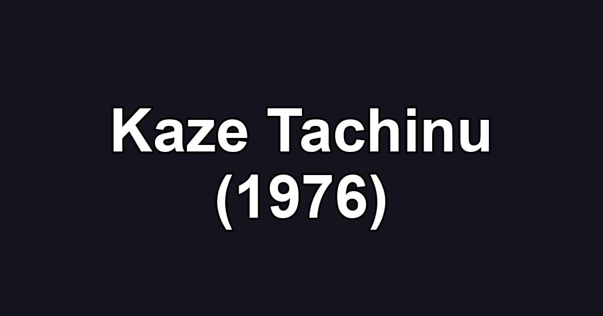 Kaze Tachinu (1976)