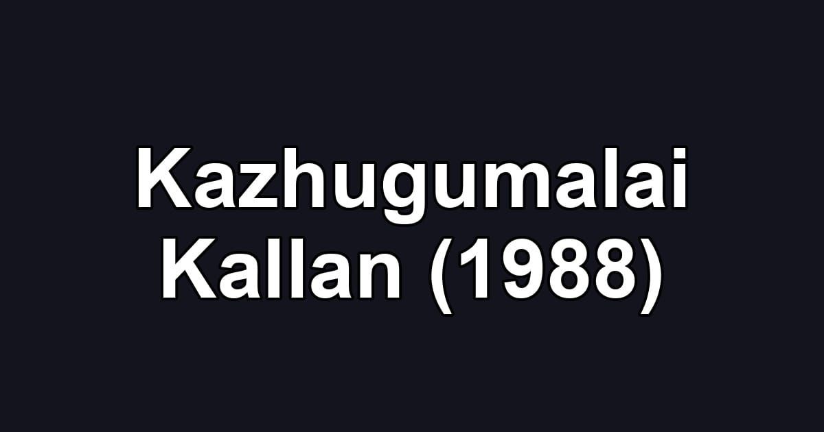 Kazhugumalai Kallan (1988)