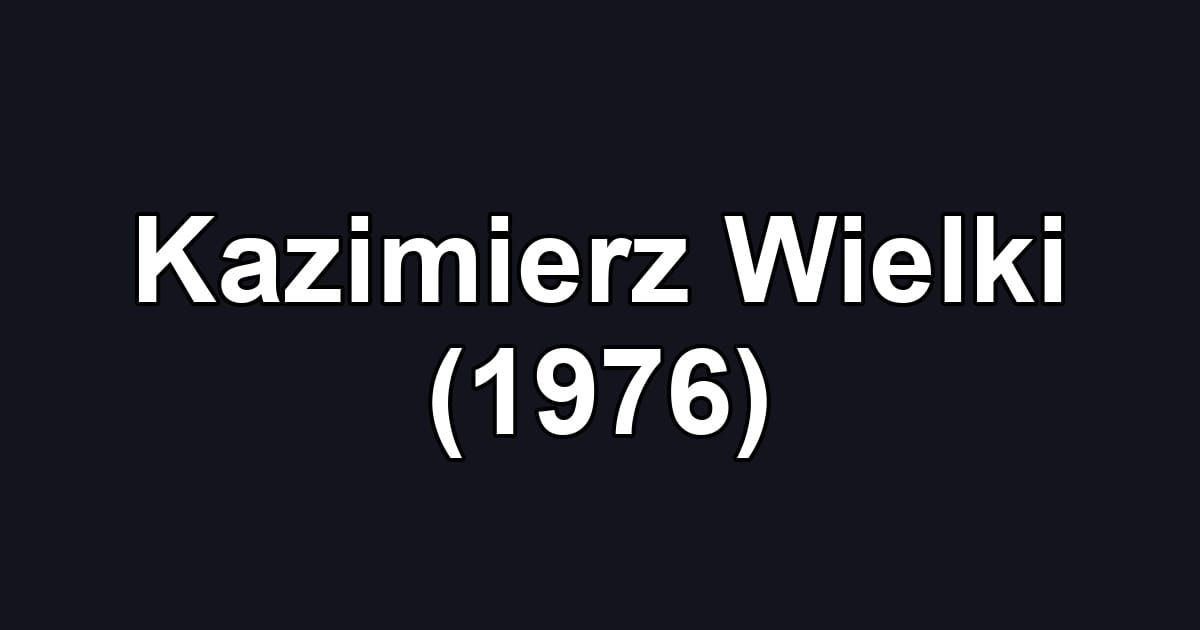 Kazimierz Wielki (1976)